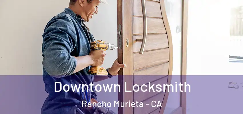  Downtown Locksmith Rancho Murieta - CA