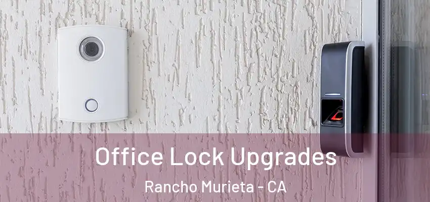  Office Lock Upgrades Rancho Murieta - CA